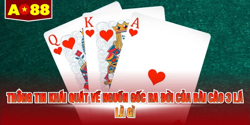 Thông tin khái quát về nguồn gốc ra đời của Bài cào 3 lá là gì